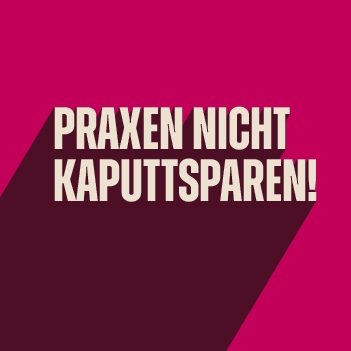 KBV-Kampagne "Praxen nicht kaputtsparen" Schriftzug "Praxen nicht kaputtsparen"